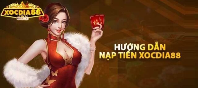 Hướng dẫn nạp tiền Xocdia88